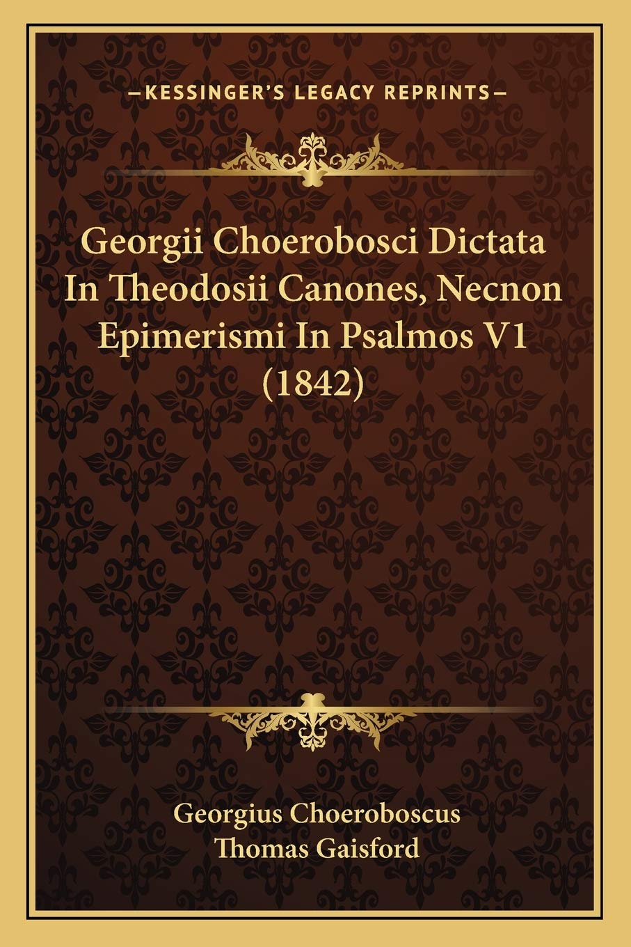 Georgii Choerobosci Dictata In Theodosii Canones, Necnon Epimerismi In Psalmos V1 (1842) (Greek Edition),Used