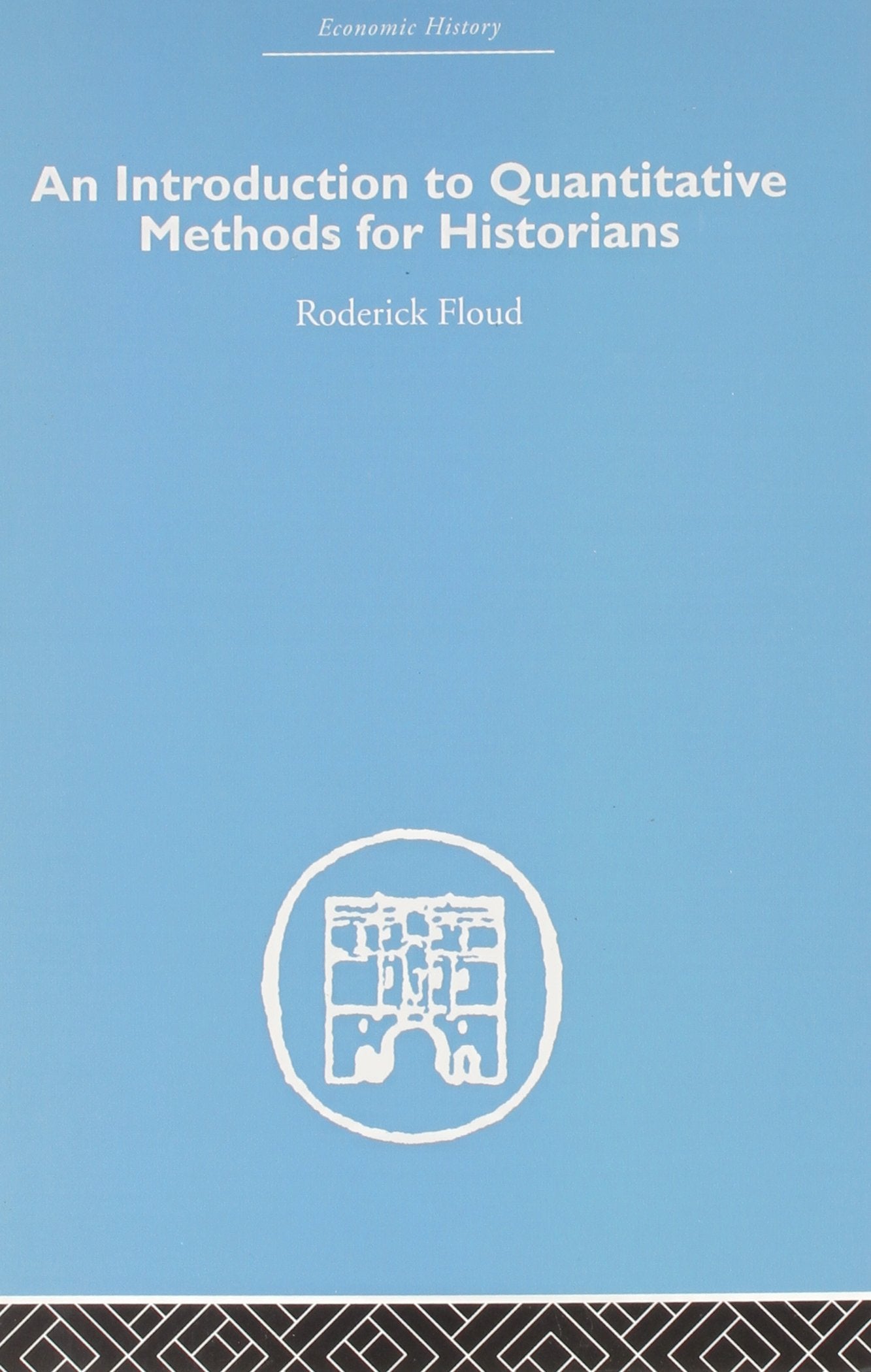 An Introduction To Quantitative Methods For Historians (Economic History)