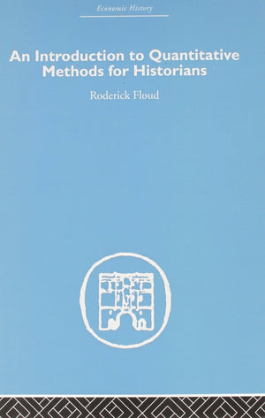 An Introduction To Quantitative Methods For Historians (Economic History)
