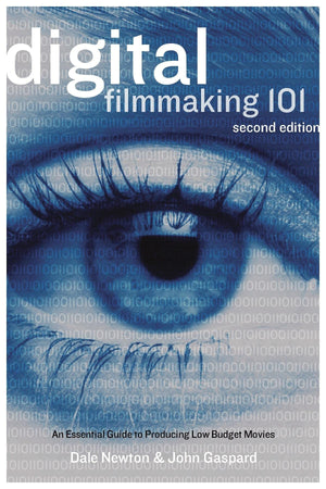 Digital Filmmaking 101: An Essential Guide to Producing LowBudget Movies,Used