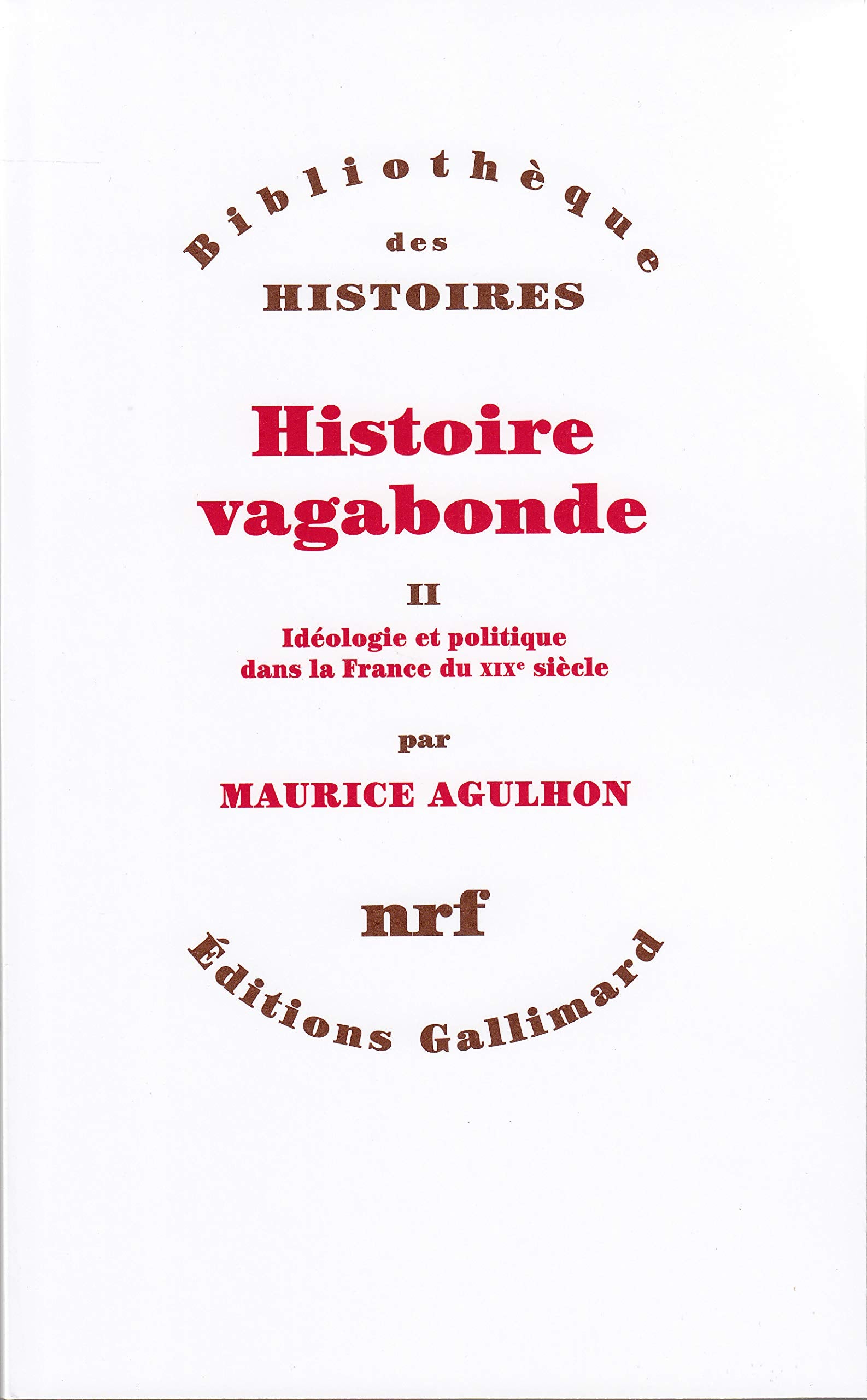 Histoire vagabonde: Idologies et politique dans la France du XIX? sicle (2),Used