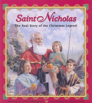 Saint Nicholas: The Real Story Of The Christmas Legend,New