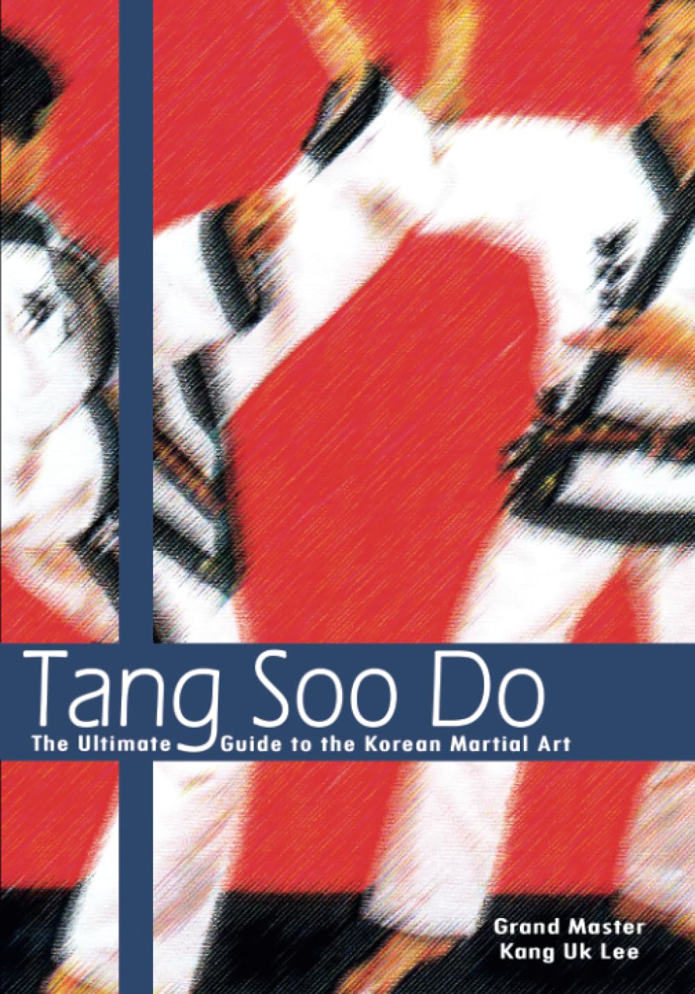 Tang Soo Do: The Ultimate Guide To The Korean Martial Art-used