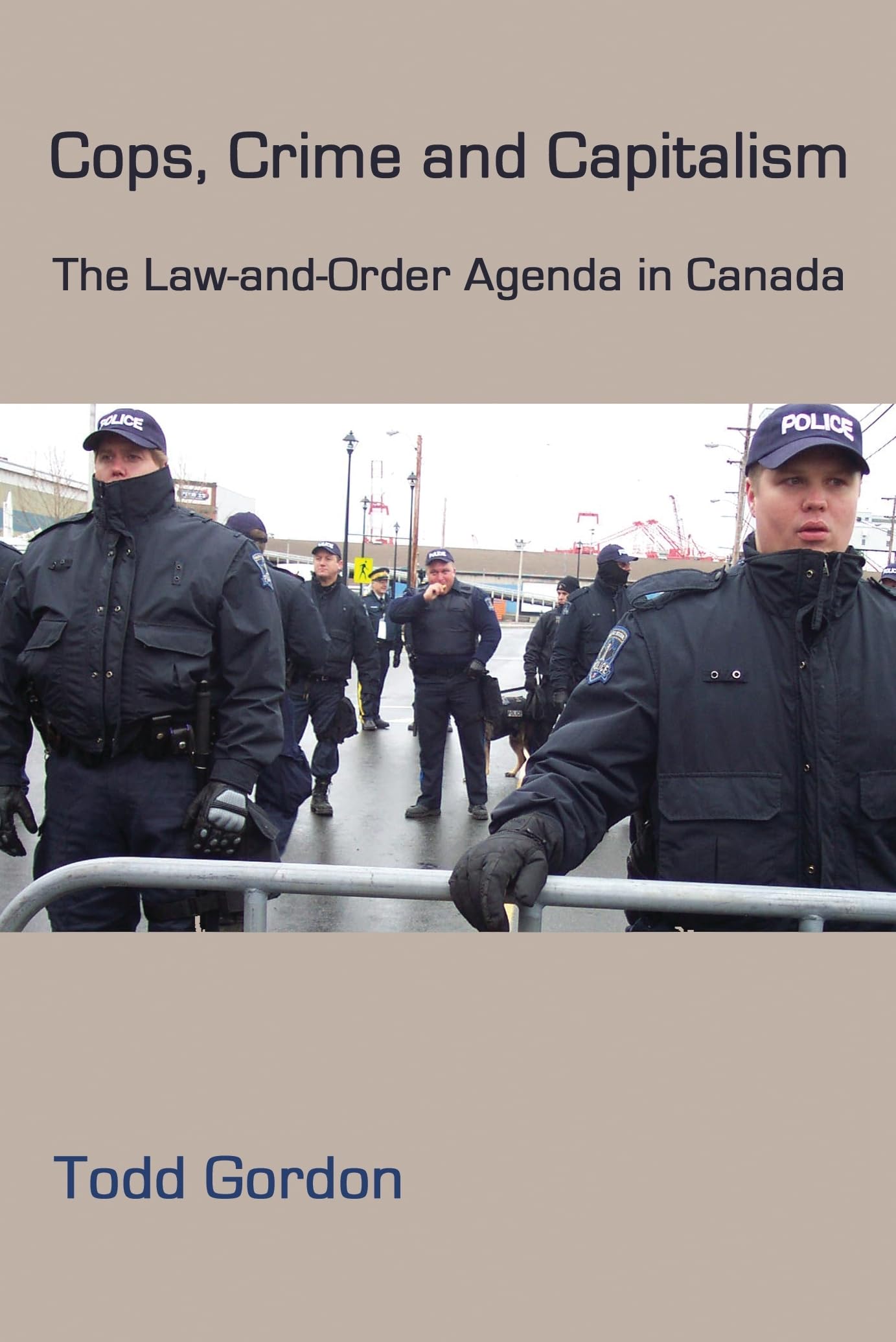 Cops, Crime and Capitalism: The Law and Order Agenda in Canada,Used