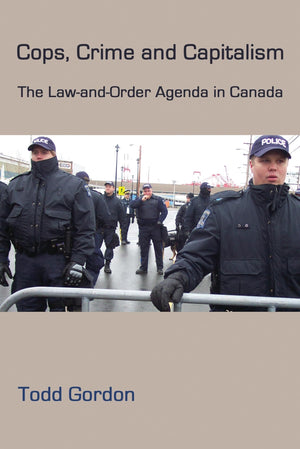 Cops, Crime and Capitalism: The Law and Order Agenda in Canada,Used
