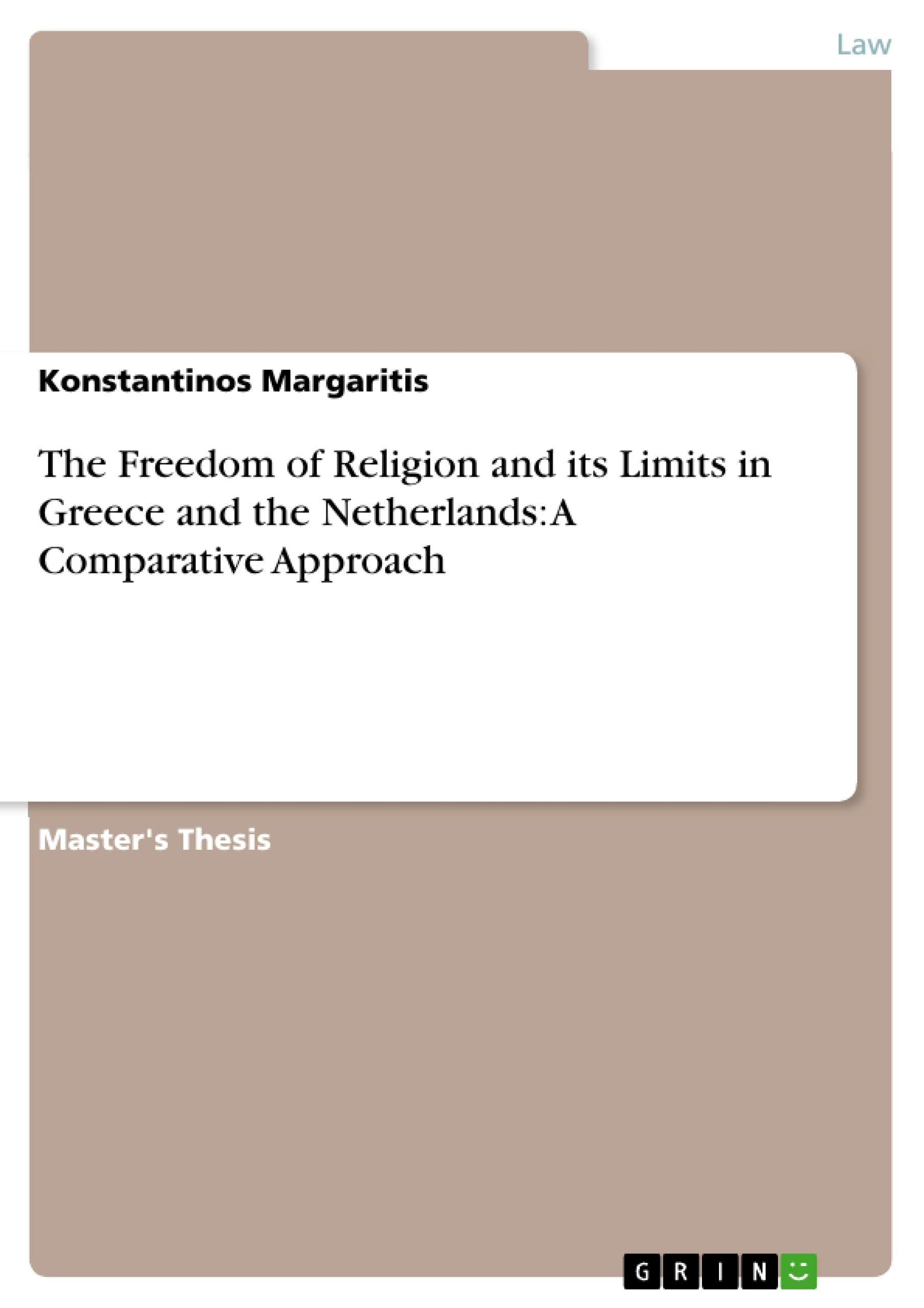 The Freedom of Religion and its Limits in Greece and the Netherlands: A Comparative Approach,Used