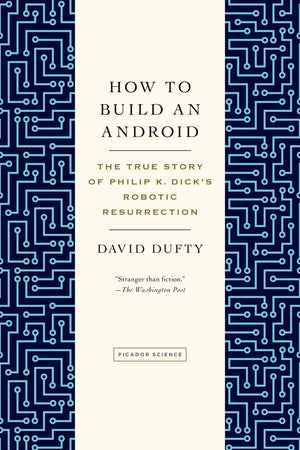 How to Build an Android: The True Story of Philip K. Dick's Robotic Resurrection,Used