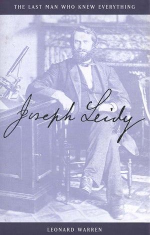 Joseph Leidy: The Last Man Who Knew Everything,Used