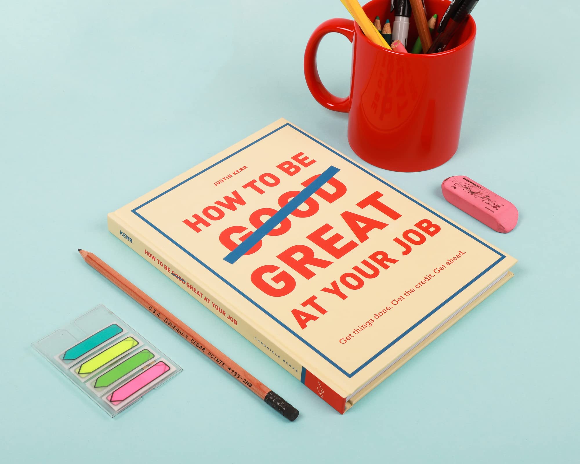 How to Be Great at Your Job: Get things done. Get the credit. Get ahead. (Graduation Gift, Corporate Survival Guide, Career Hand,Used