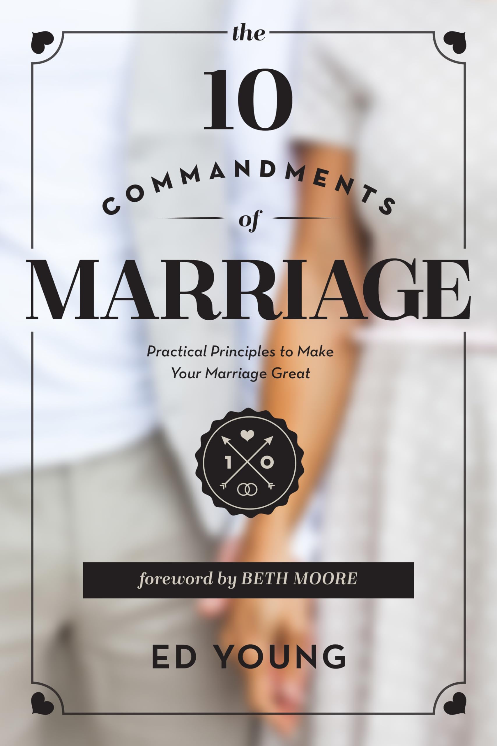 The 10 Commandments of Marriage: Practical Principles to Make Your Marriage Great,Used