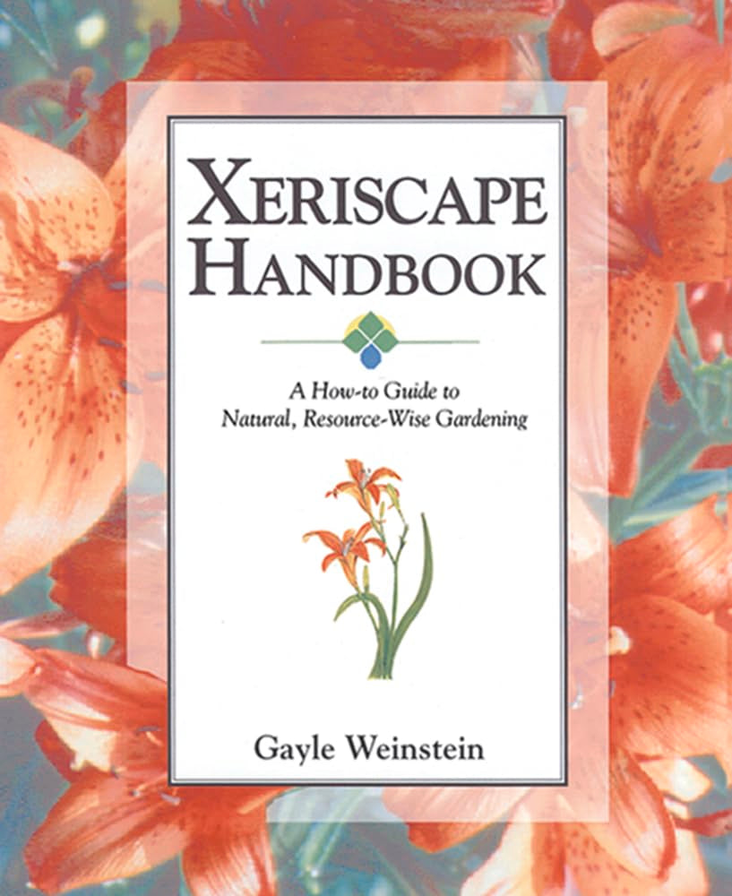Xeriscape Handbook: A Howto Guide to Natural ResourceWise Gardening,Used