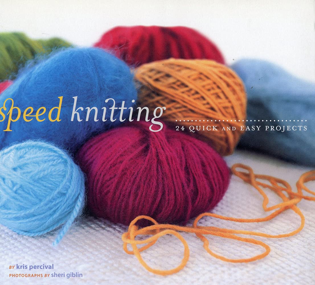 Speed Knitting: 24 Quick and Easy Projects,New