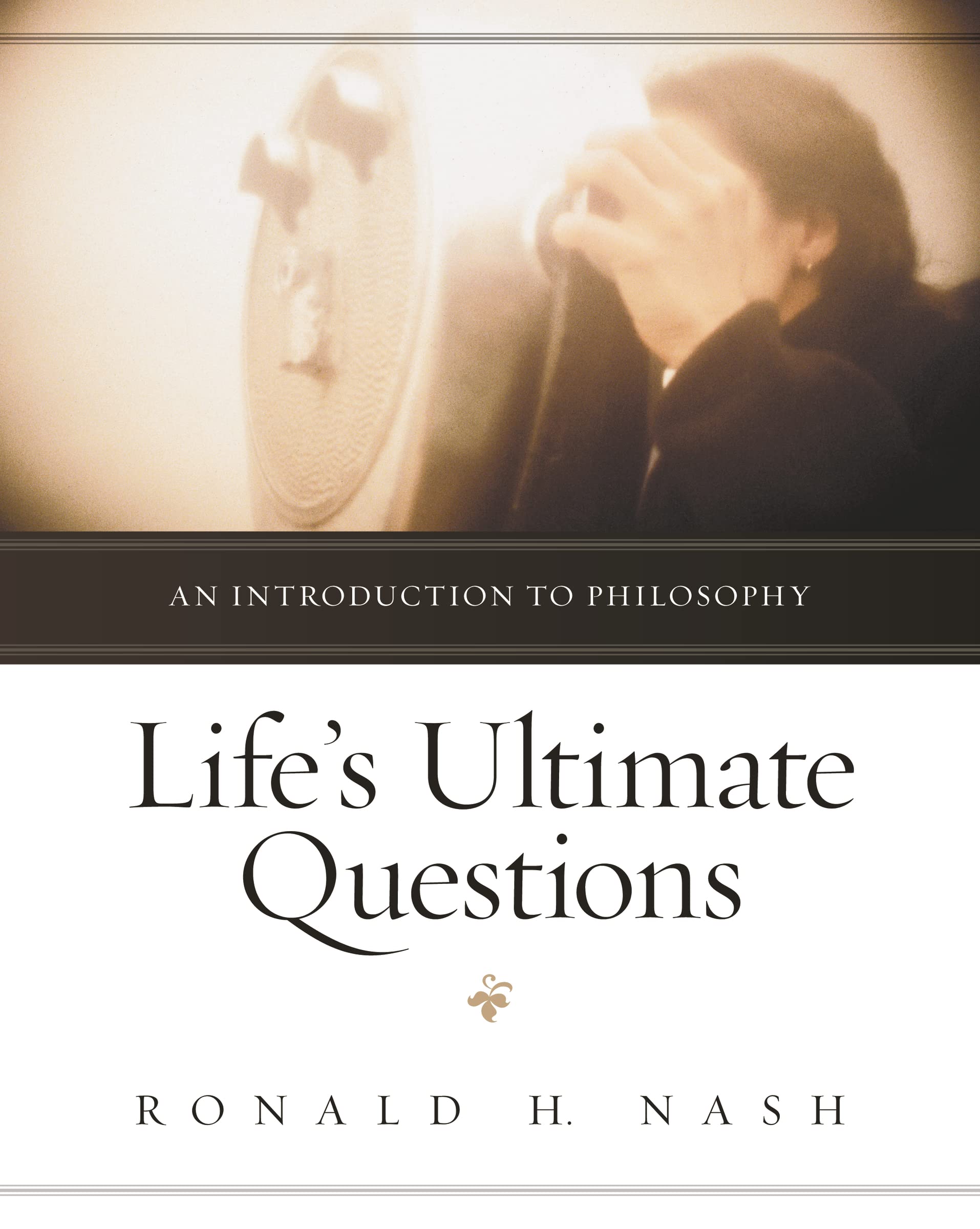 Life'S Ultimate Questions: An Introduction To Philosophy,New