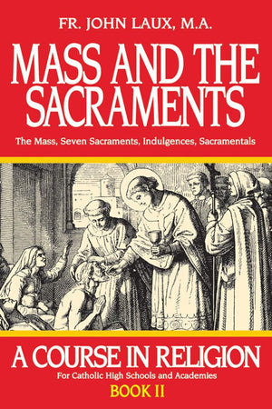Mass and the Sacraments: A Course in Religion Book II (A Course in Religion for Catholic High Schools and Academies Ser.),Used