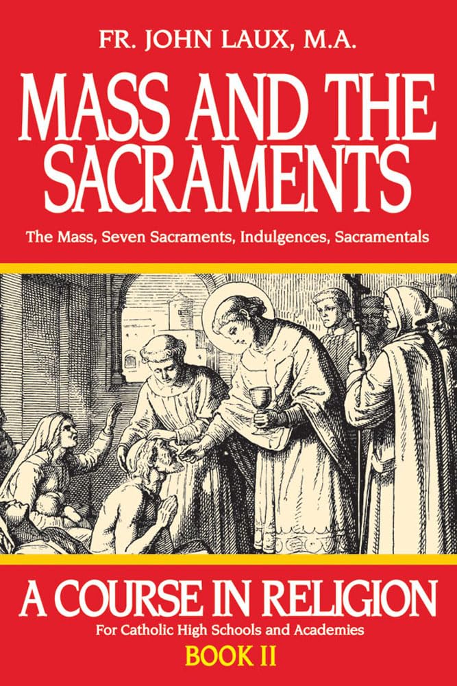 Mass and the Sacraments: A Course in Religion Book II (A Course in Religion for Catholic High Schools and Academies Ser.),Used