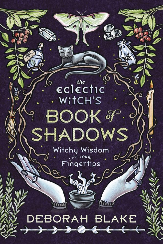 The Eclectic Witch'S Book Of Shadows: Witchy Wisdom At Your Fingertips (Eclectic Witch'S Book Of Shadows, 1),New