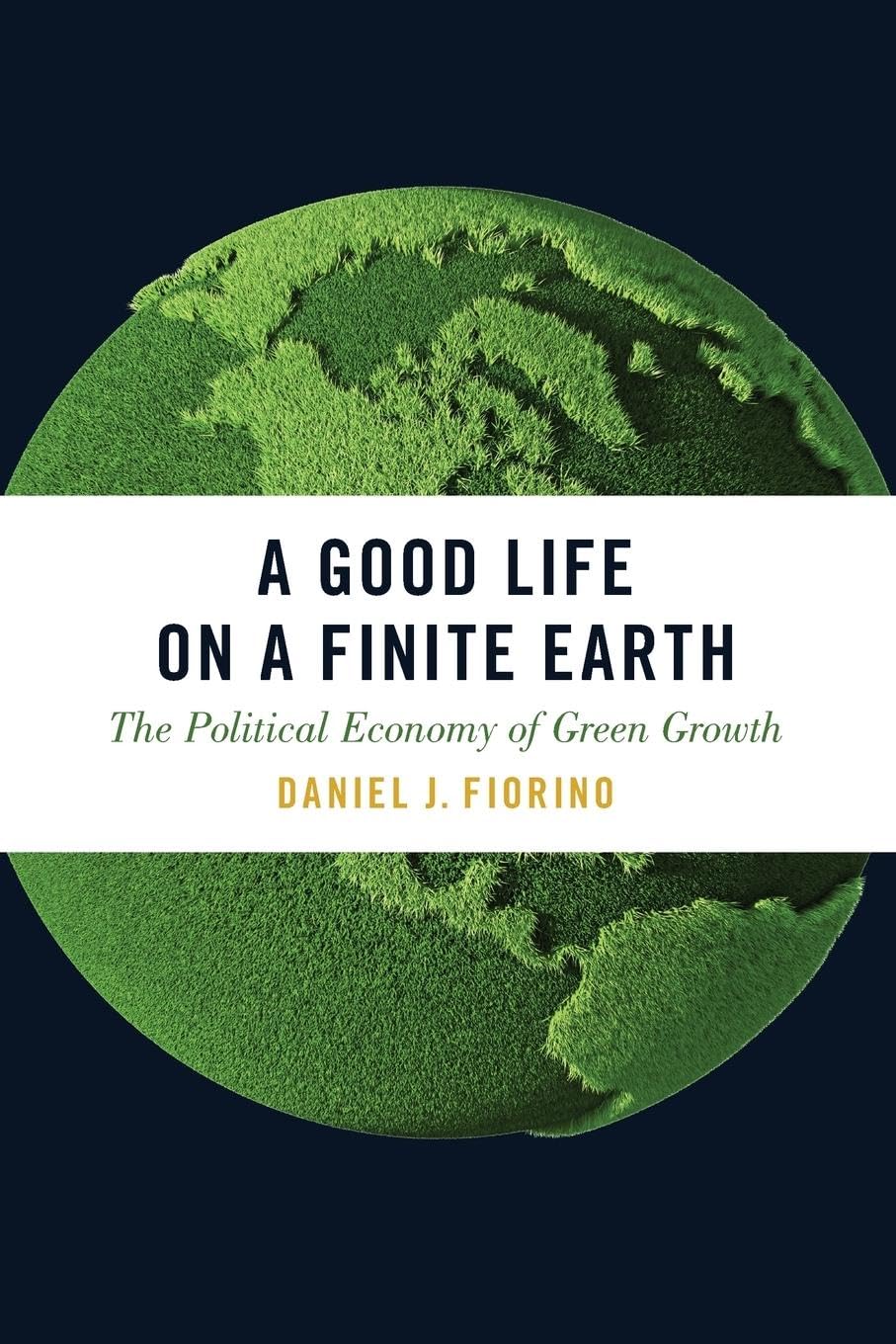 A Good Life on a Finite Earth: The Political Economy of Green Growth (Studies Comparative Energy and Environ),Used