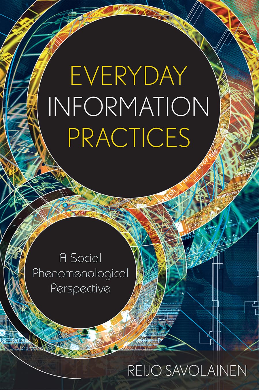 Everyday Information Practices: A Social Phenomenological Perspective,Used