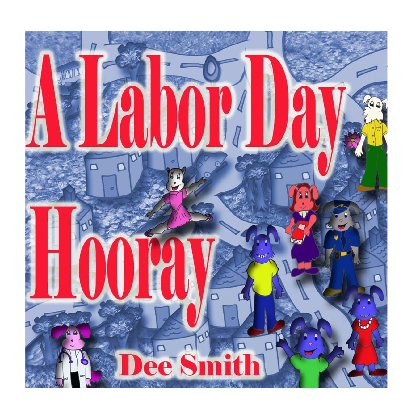 A Labor Day Hooray: A Rhyming Labor Day Picture Book for Children which encourages kids to celebrate and enjoy Labor Day,Used