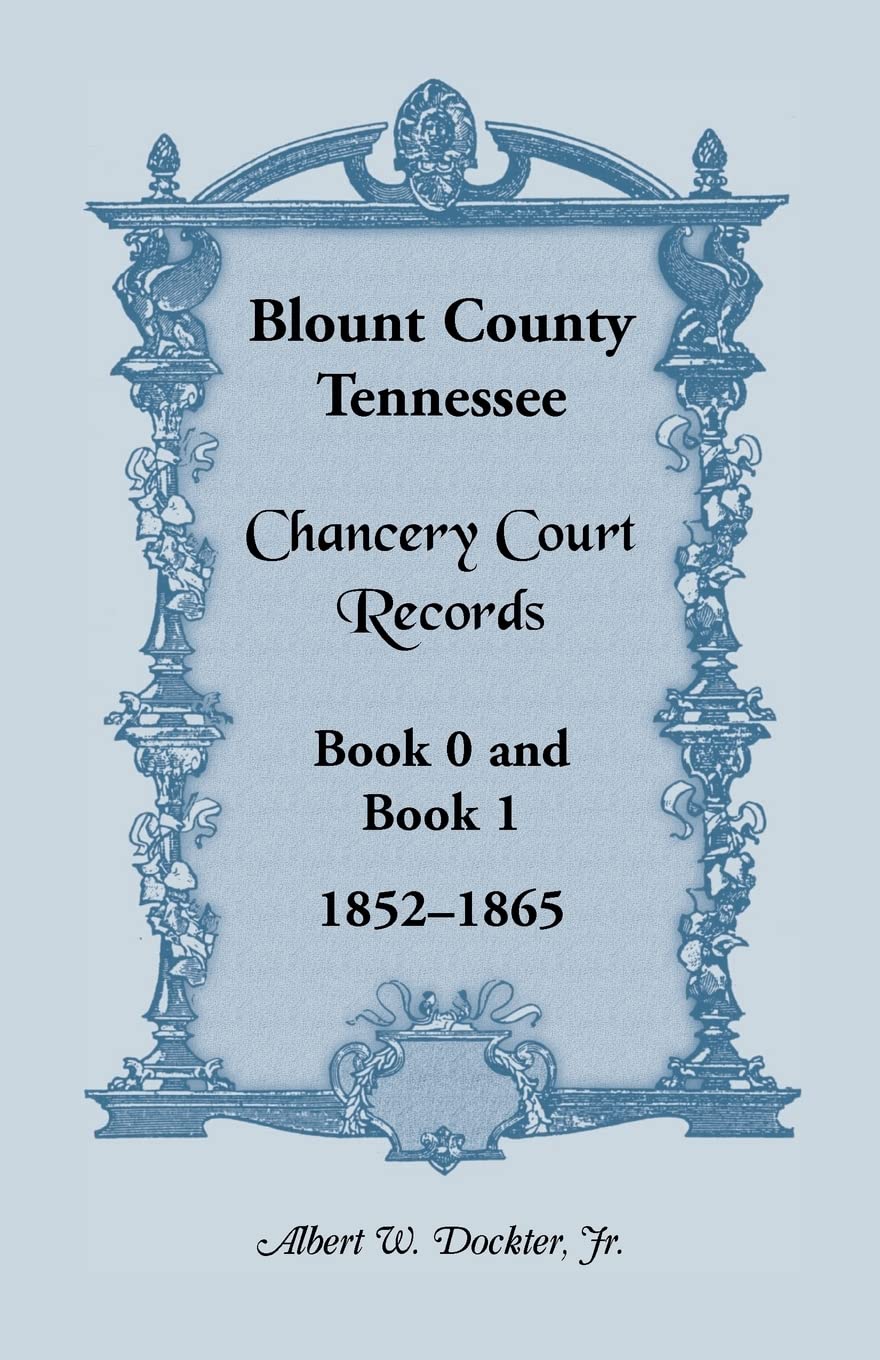 Blount County, Tennessee, Chancery Court Records, Book 0 And Book 1, 18521865,Used