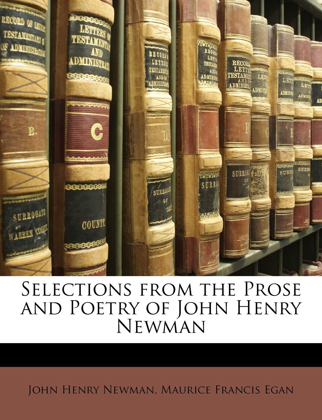 Selections from the Prose and Poetry of John Henry Newman,New