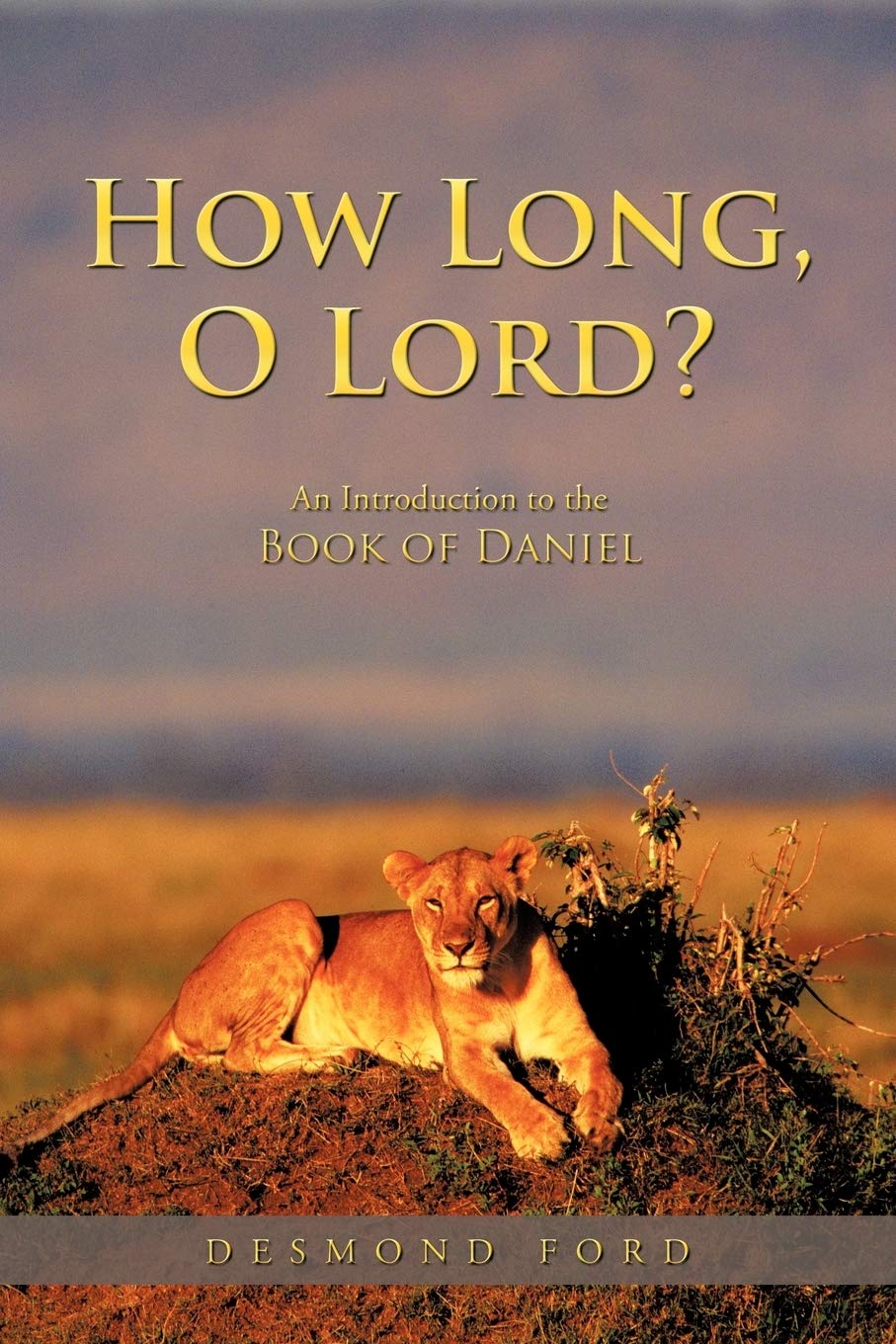 How Long, O Lord?: An Introduction To The Book Of Daniel,Used