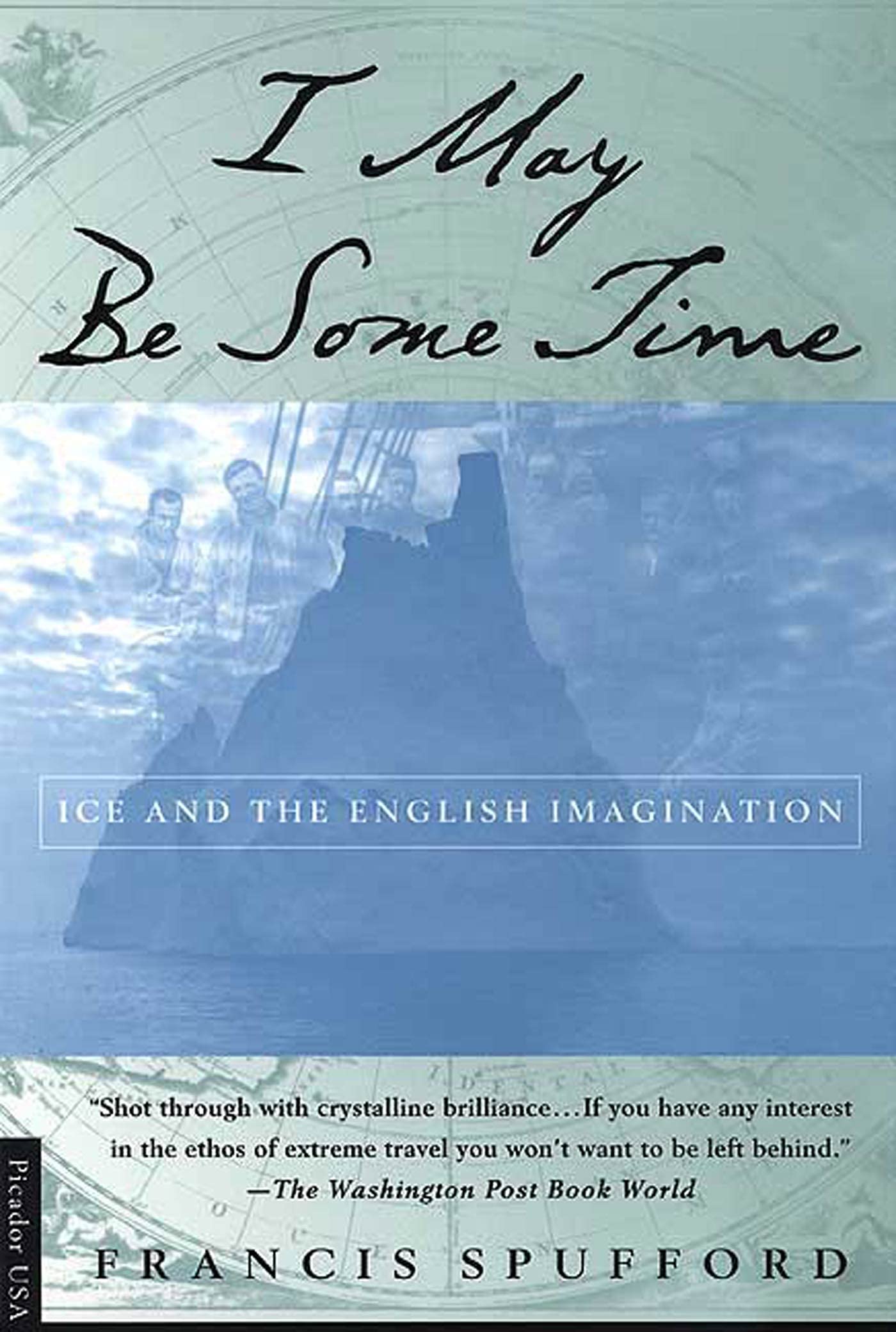 I May Be Some Time: Ice And The English Imagination,New