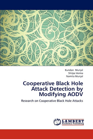 Cooperative Black Hole Attack Detection by Modifying AODV: Research on Cooperative Black Hole Attacks,Used