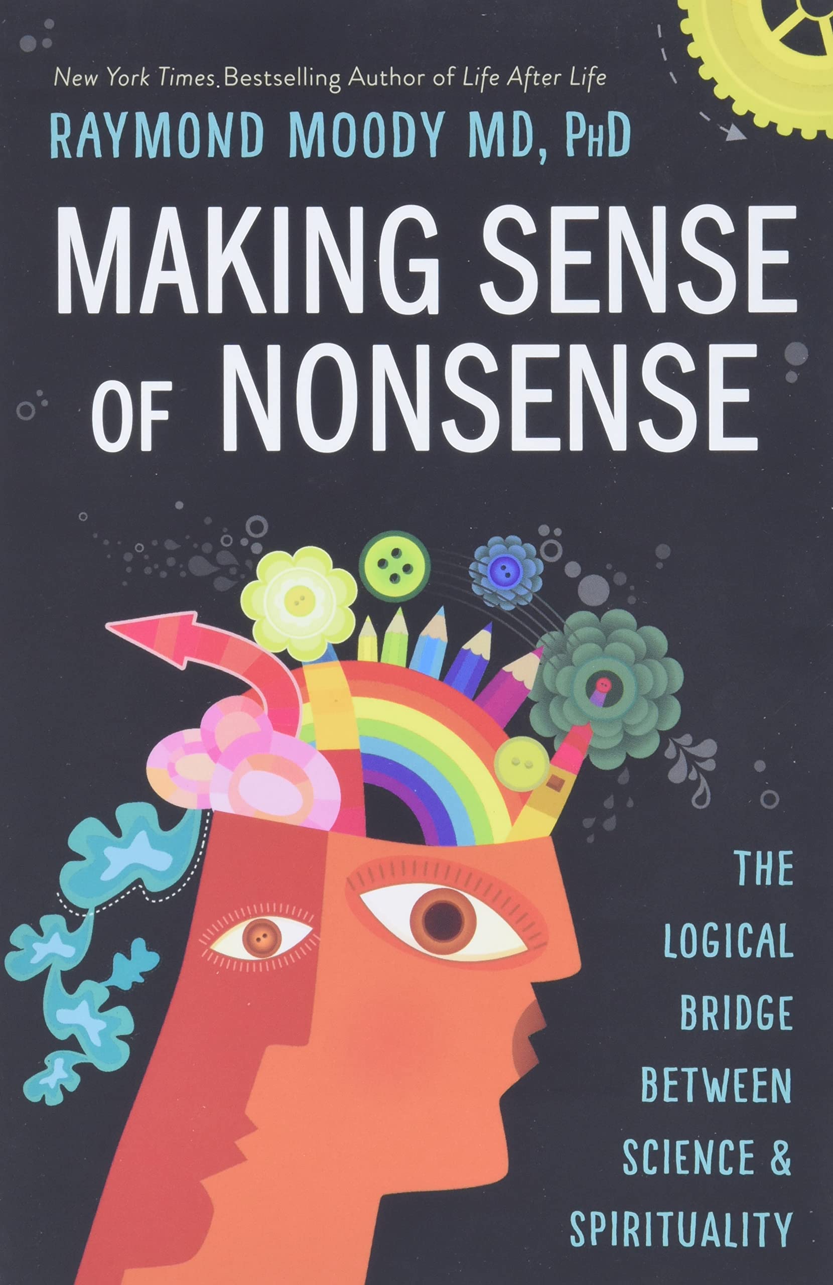 Making Sense Of Nonsense: The Logical Bridge Between Science & Spirituality