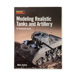 Modeling Realistic Tanks and Artillery: An Illustrated Guide,Used