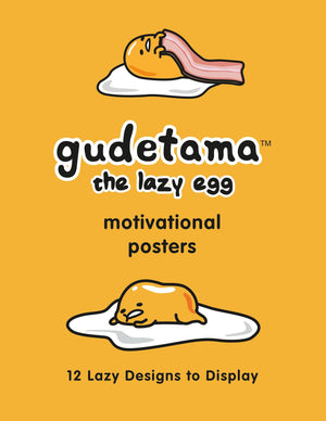 Gudetama Motivational Posters: 12 Lazy Designs To Display