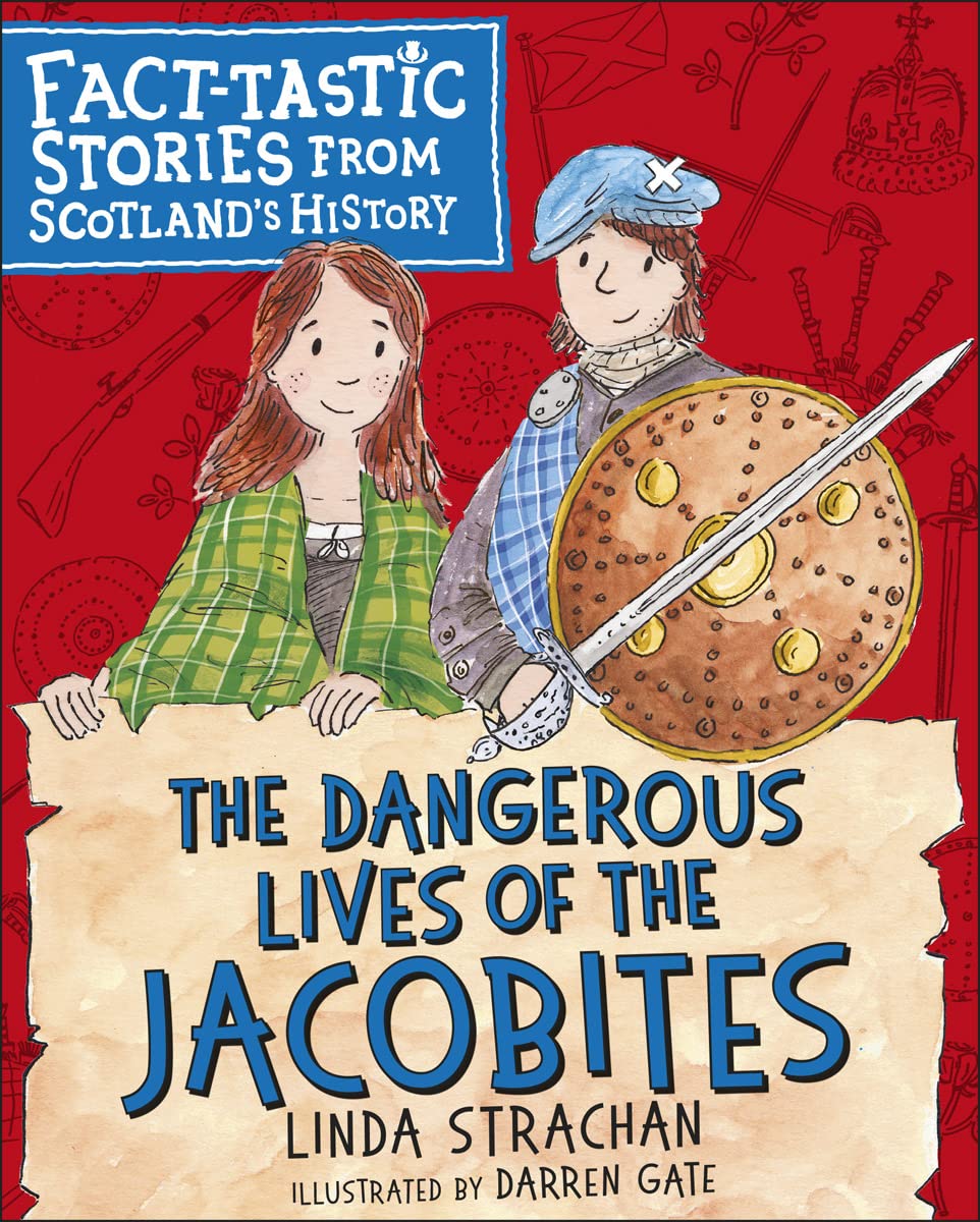 The Dangerous Lives of the Jacobites: Facttastic Stories from Scotland's History,Used