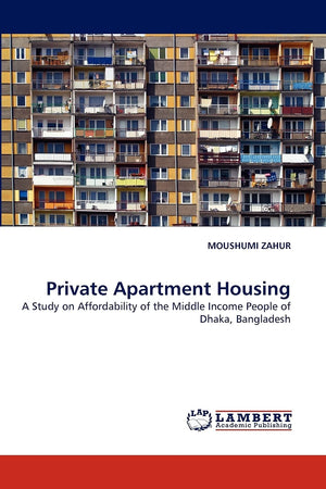 Private Apartment Housing: A Study on Affordability of the Middle Income People of Dhaka, Bangladesh,Used
