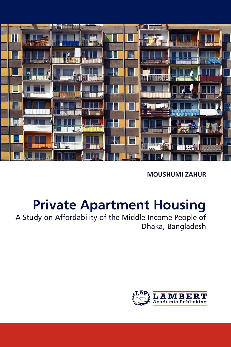 Private Apartment Housing: A Study on Affordability of the Middle Income People of Dhaka, Bangladesh,Used