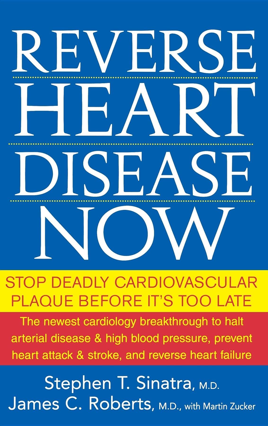 Reverse Heart Disease Now: Stop Deadly Cardiovascular Plaque Before It's Too Late,New