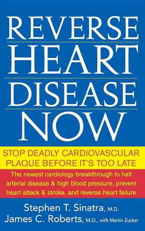 Reverse Heart Disease Now: Stop Deadly Cardiovascular Plaque Before It's Too Late,New