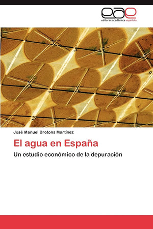 El agua en Espaa: Un estudio econmico de la depuracin (Spanish Edition),Used