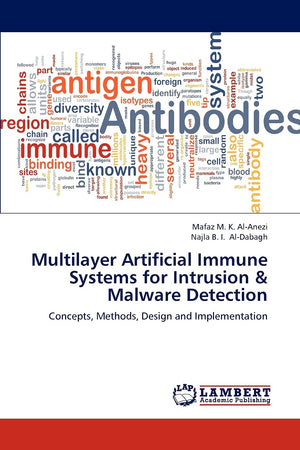 Multilayer Artificial Immune Systems for Intrusion & Malware Detection: Concepts, Methods, Design and Implementation,Used