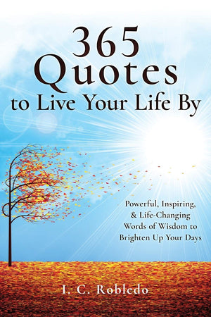 365 Quotes to Live Your Life By: Powerful, Inspiring, & LifeChanging Words of Wisdom to Brighten Up Your Days (Master Your Mind,Used