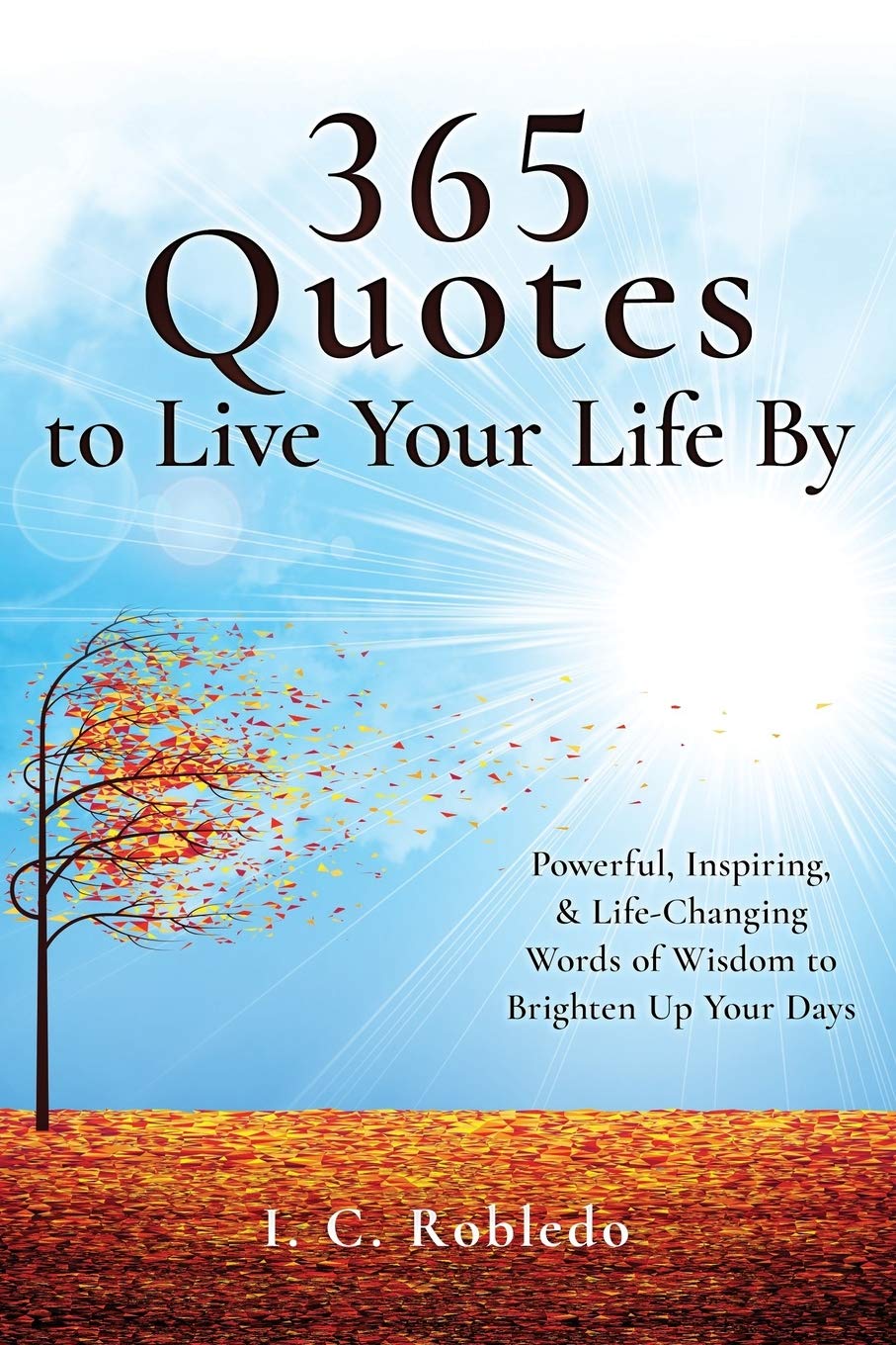 365 Quotes to Live Your Life By: Powerful, Inspiring, & LifeChanging Words of Wisdom to Brighten Up Your Days (Master Your Mind,Used
