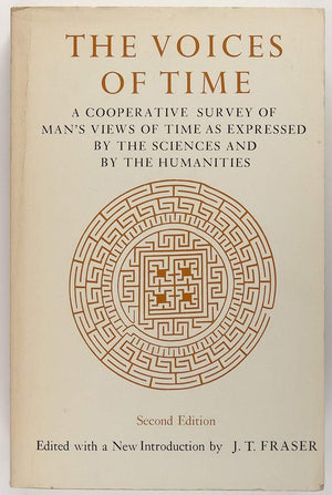 The Voices of Time: A Cooperative Survey of Man's Views of Time As Expressed by the Sciences and by the Humanities,Used