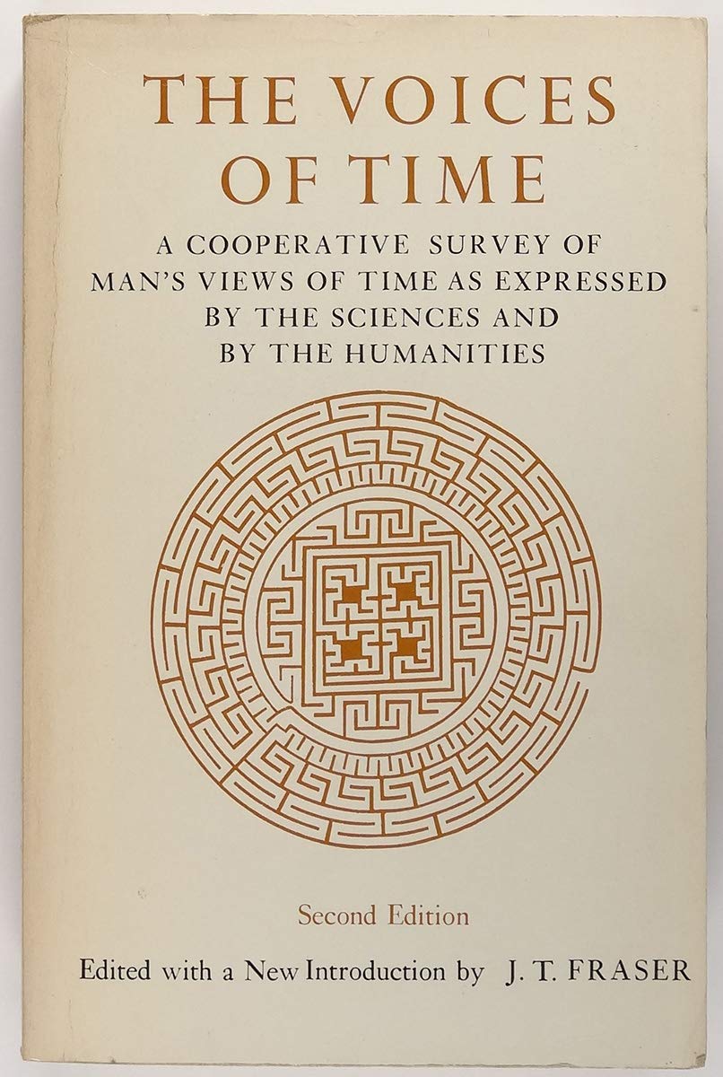 The Voices of Time: A Cooperative Survey of Man's Views of Time As Expressed by the Sciences and by the Humanities,Used
