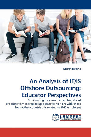 An Analysis of IT/IS Offshore Outsourcing: Educator Perspectives,Used