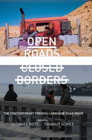 Open Roads, Closed Borders: The Contemporary FrenchLanguage Road Movie,Used