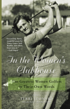 In The Womens Clubhouse: The Greatest Women Golfers In Their Own Words-new,New