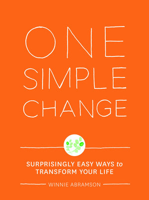 One Simple Change: Surprisingly Easy Ways to Transform Your Life,New