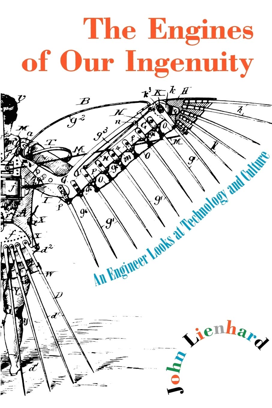 The Engines Of Our Ingenuity: An Engineer Looks At Technology And Culture,New