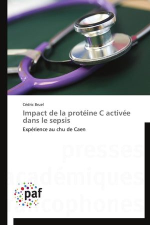 Impact de la protine C active dans le sepsis: Exprience au chu de Caen (Omn.Pres.Franc.) (French Edition),Used