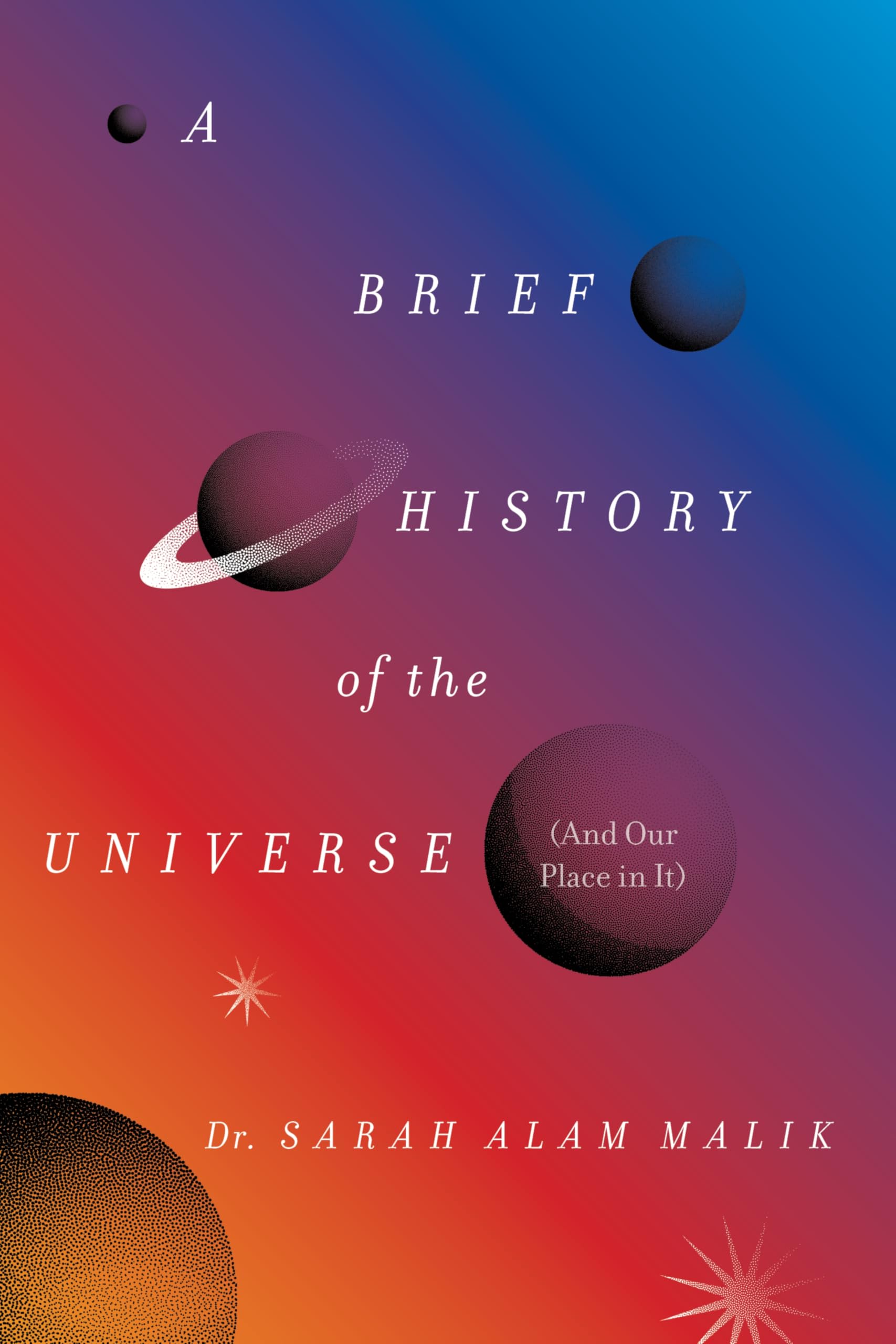 A Brief History Of The Universe (And Our Place In It)