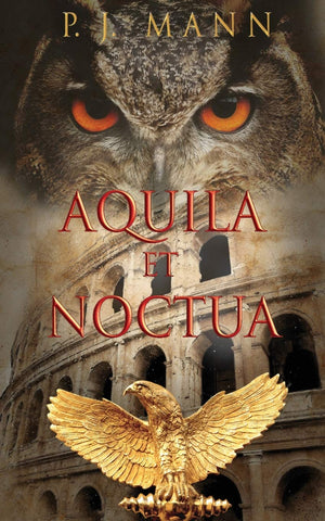 Aquila et Noctua: a historical novel set in the Rome of the Emperors, where loyalty and honor were matter of life and death,Used